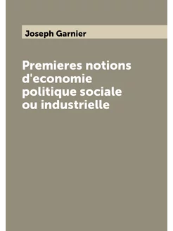 Premieres notions d'economie politique sociale ou in