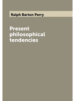 Present philosophical tendencies