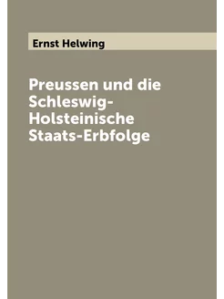 Preussen und die Schleswig-Holsteinische Staats-Erbf