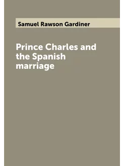 Prince Charles and the Spanish marriage