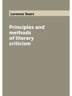 Principles and methods of literary criticism