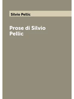 Prose di Silvio Pellic