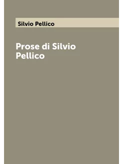 Prose di Silvio Pellico