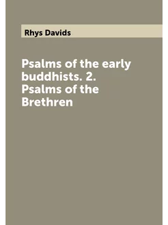 Psalms of the early buddhists. 2. Psalms of the Bret