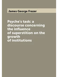 Psyche's task a discourse concerning the influence