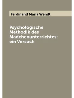 Psychologische Methodik des Madchenunterrichtes ein