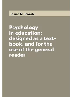 Psychology in education designed as a text-book, an