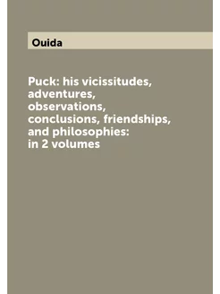 Puck his vicissitudes, adventures, observations, co