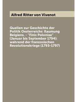 Quellen zur Geschichte der Politik Oesterreichs Rau