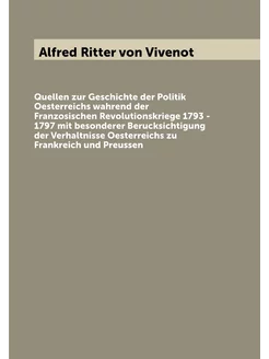 Quellen zur Geschichte der Politik Oesterreichs wahr