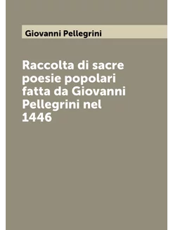 Raccolta di sacre poesie popolari fatta da Giovanni