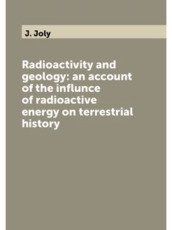 Radioactivity and geology an account of the influnc