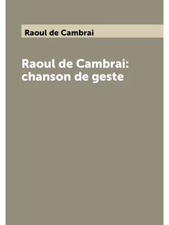 Raoul de Cambrai chanson de geste