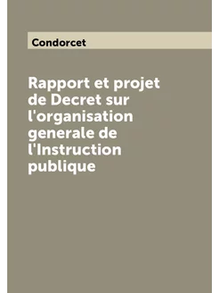 Rapport et projet de Decret sur l'organisation gener