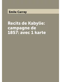 Recits de Kabylie campagne de 1857 avec 1 karte