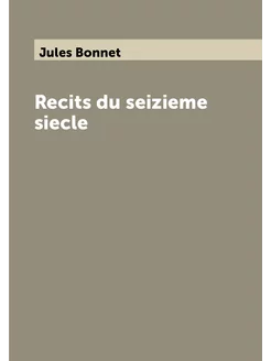 Recits du seizieme siecle