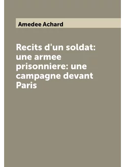 Recits d'un soldat une armee prisonniere une campa