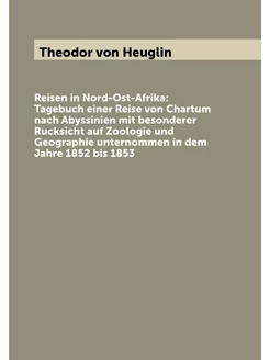 Reisen in Nord-Ost-Afrika Tagebuch einer Reise von