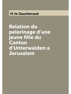 Relation du pelerinage d'une jeune fille du Canton d