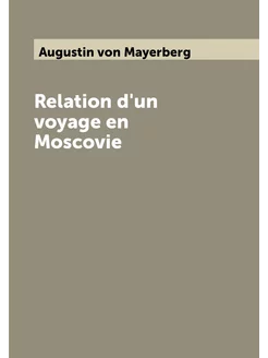 Relation d'un voyage en Moscovie