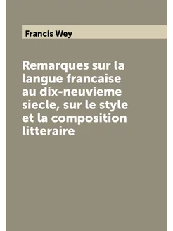 Remarques sur la langue francaise au dix-neuvieme si