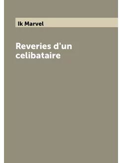 Reveries d'un celibataire