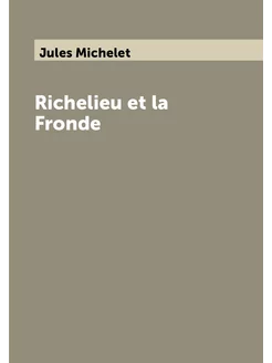 Richelieu et la Fronde