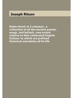 Robin Hood in 2 volumes. a collection of all the a