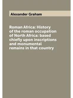 Roman Africa History of the roman occupation of Nor