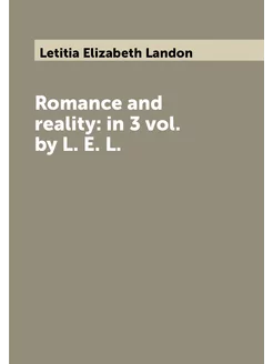 Romance and reality in 3 vol. by L. E. L