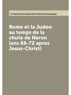 Rome et la Judee au temps de la chute de Neron (ans