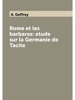 Rome et les barbares etude sur la Germanie de Tacite