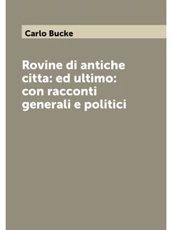 Rovine di antiche citta ed ultimo con racconti gen