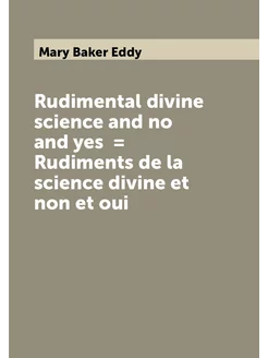 Rudimental divine science and no and yes = Rudiment