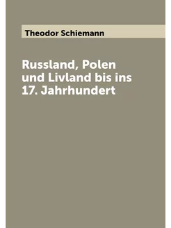 Russland, Polen und Livland bis ins 17. Jahrhundert