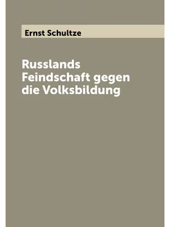 Russlands Feindschaft gegen die Volksbildung