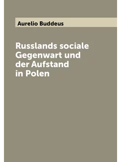 Russlands sociale Gegenwart und der Aufstand in Polen