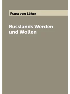 Russlands Werden und Wollen