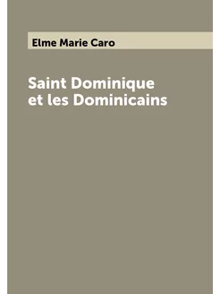 Saint Dominique et les Dominicains