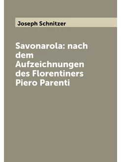 Savonarola nach dem Aufzeichnungen des Florentiners