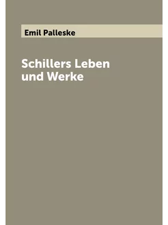 Schillers Leben und Werke