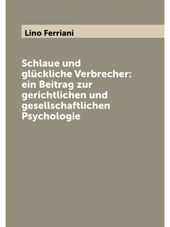 Schlaue und glückliche Verbrecher ein Beitrag zur g