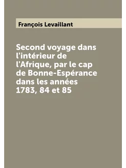 Second voyage dans l'intérieur de l'Afrique, par le