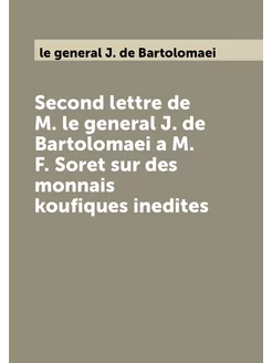 Second lettre de M. le general J. de Bartolomaei a M