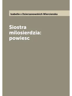 Siostra milosierdzia powiesc