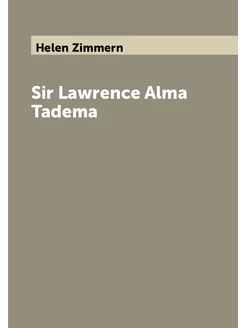 Sir Lawrence Alma Tadema