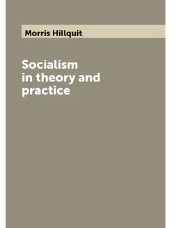 Socialism in theory and practice