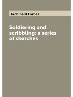 Soldiering and scribbling a series of sketches