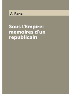 Sous l'Empire memoires d'un republicain