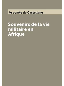 Souvenirs de la vie militaire en Afrique